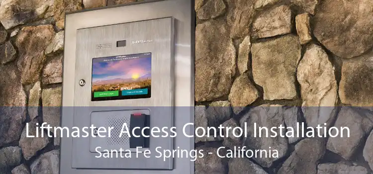 Liftmaster Access Control Installation Santa Fe Springs - California