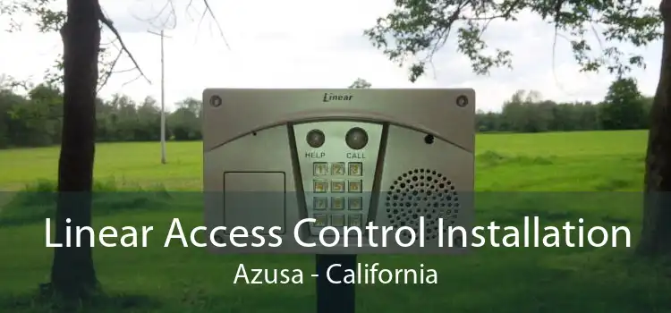 Linear Access Control Installation Azusa - California