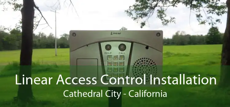 Linear Access Control Installation Cathedral City - California