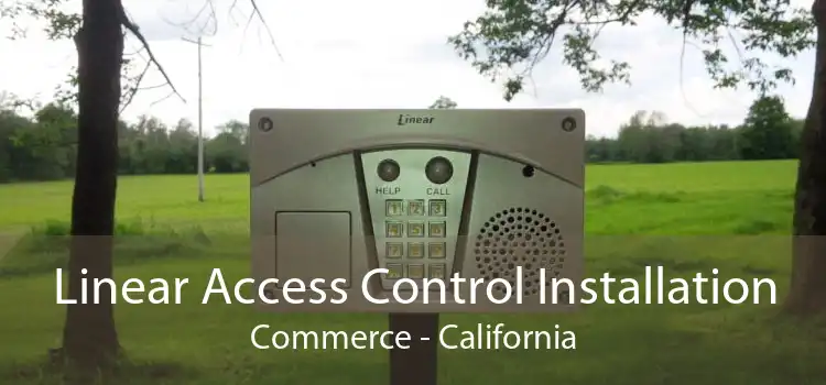 Linear Access Control Installation Commerce - California