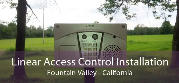 Linear Access Control Installation Fountain Valley - California