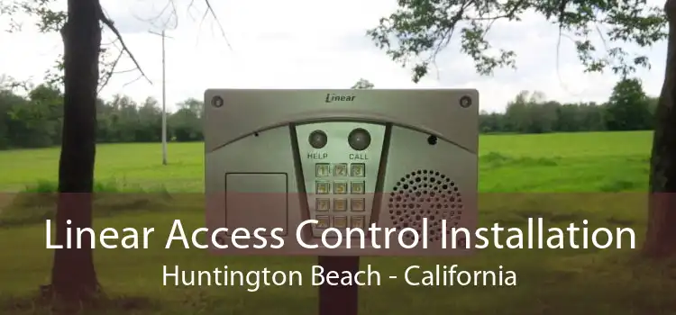 Linear Access Control Installation Huntington Beach - California