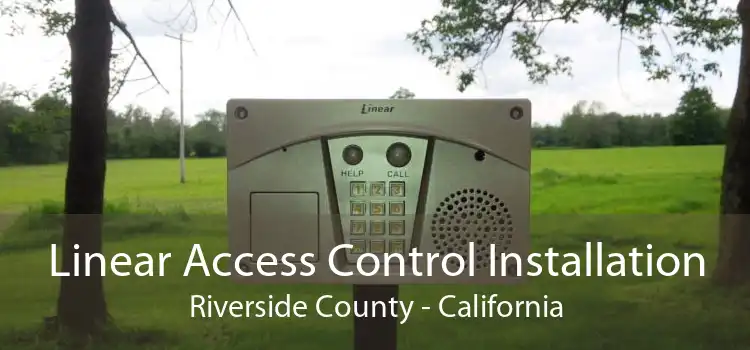 Linear Access Control Installation Riverside County - California