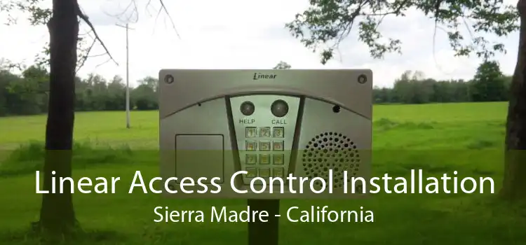 Linear Access Control Installation Sierra Madre - California