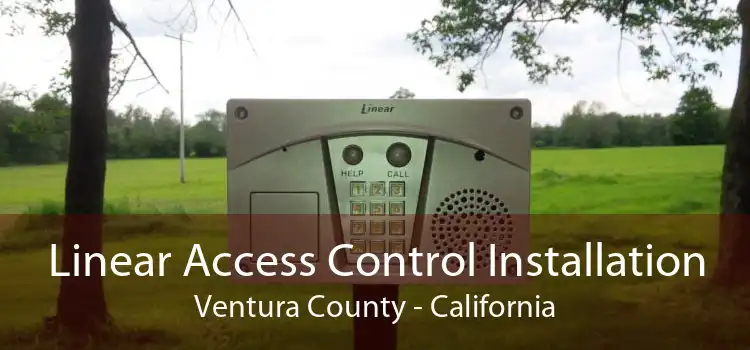 Linear Access Control Installation Ventura County - California