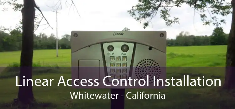 Linear Access Control Installation Whitewater - California