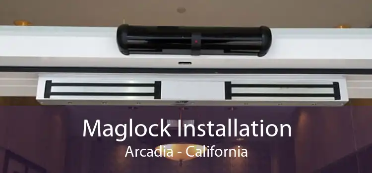 Maglock Installation Arcadia - California