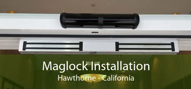 Maglock Installation Hawthorne - California