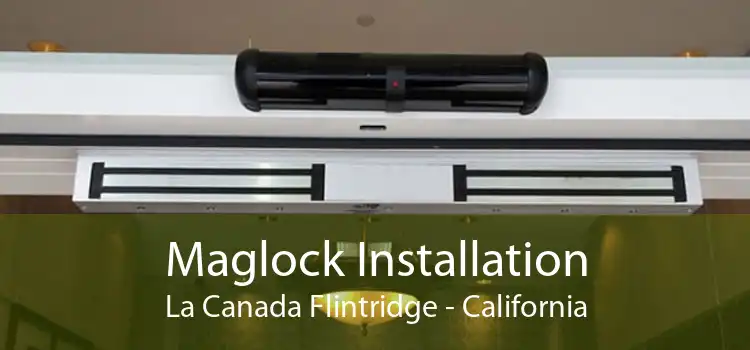 Maglock Installation La Canada Flintridge - California