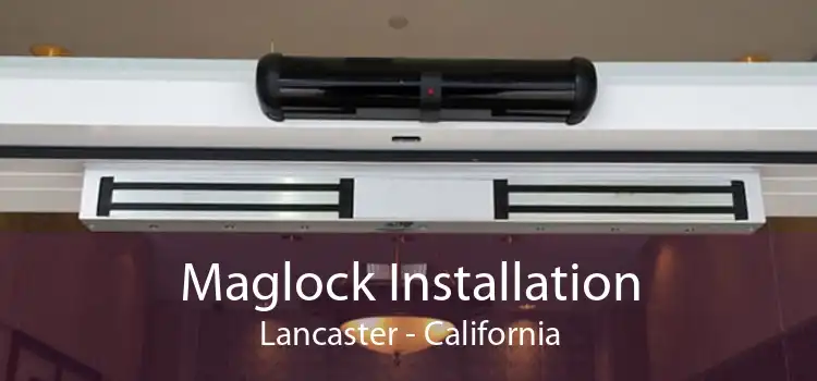 Maglock Installation Lancaster - California