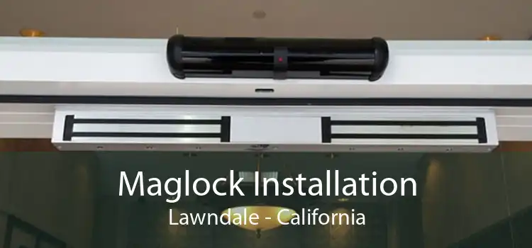 Maglock Installation Lawndale - California