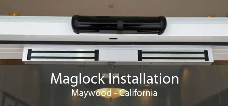 Maglock Installation Maywood - California