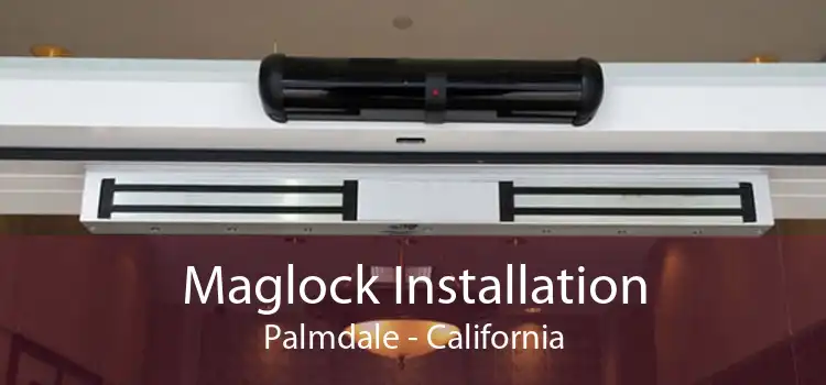 Maglock Installation Palmdale - California