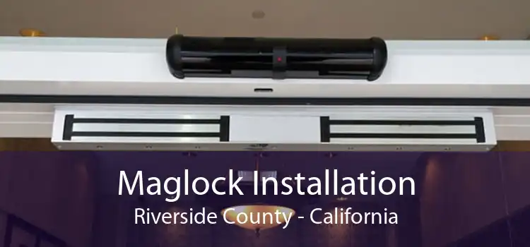 Maglock Installation Riverside County - California