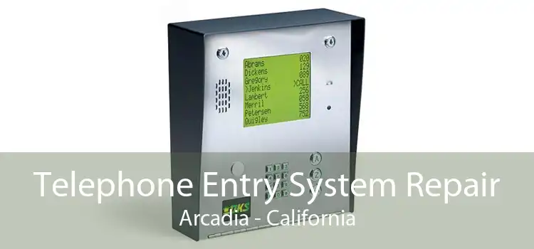 Telephone Entry System Repair Arcadia - California