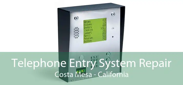 Telephone Entry System Repair Costa Mesa - California