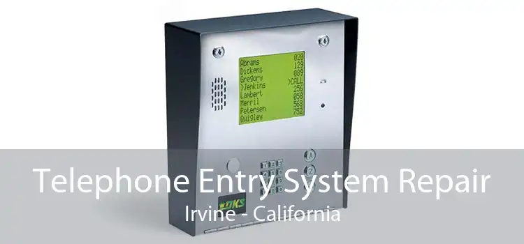 Telephone Entry System Repair Irvine - California