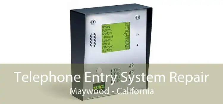 Telephone Entry System Repair Maywood - California