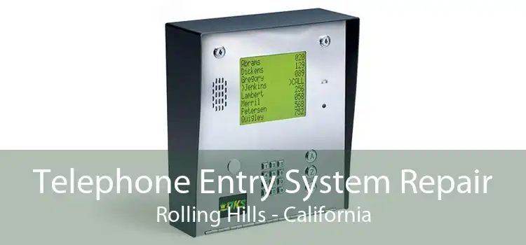 Telephone Entry System Repair Rolling Hills - California