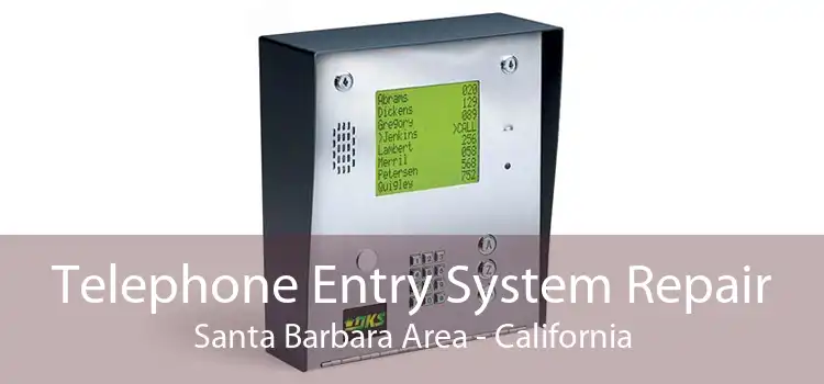 Telephone Entry System Repair Santa Barbara Area - California